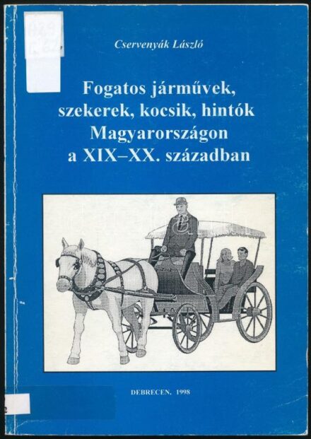Cservenyák László: Fogatos járművek, szerekek, kocsik, hintók Magyarországon a XIX-XX. században. Debrecen, 1998., Ethnica. Fekete-fehér fotókkal illusztrált. Kiadói papírkötés, volt könyvtári példány.