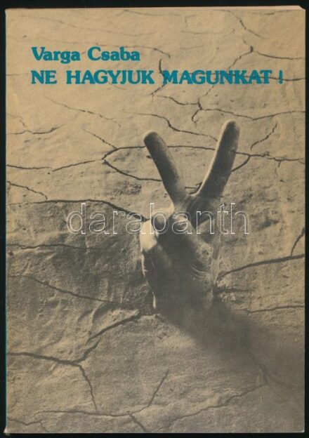 Varga Csaba: Ne hagyjuk magunkat. Bp., 1987.,KISZ KB. Kiadói papírkötés.