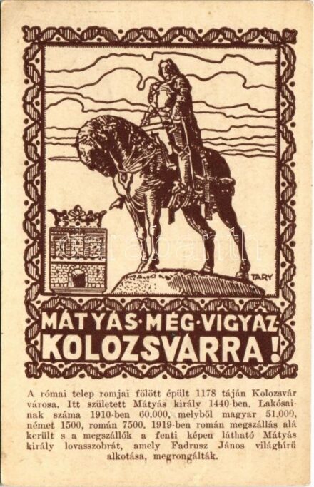 Kolozsvár, Cluj; Mátyás még vigyáz Kolozsvárra! irredenta képeslap Mátyás király szoborral / Hungarian irredenta propaganda, monument s: Tary (lyuk / hole)