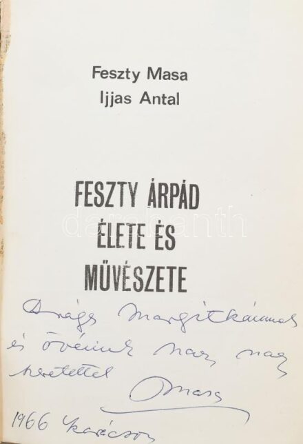 Feszty Masa-Ijjas Antal: Feszty Árpád élete és művészete. A Művészettörténeti Dokumentációs Központ Forráskiadványai III. köt. A szerző, Feszty Masa Mária (1895-1979) által DEDIKÁLT példány. Bp.,(1966),Muzeumi