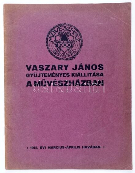 Vaszary János gyüjteményes kiállítása a Művészházban. 1912. évi március-április. Bp., 1912., Művészház,(Verseny Kő- és Könyvnyomdai Műintézet-ny.), 26+6 p. Fekete-fehér képekkel illusztrált. Kiadói papírkötés, a hátsó