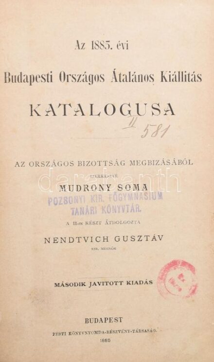 Az 1885. évi Budapesti Országos Általános Kiállítás Katalogusa. Az Országos Bizottság megbízásából szerkeszté: Mudrony Soma. A II-ik részt átdolgozta Nendtvich Gusztáv. Bp., 1885., Pesti Könyvnyomda Rt., V+591+128 p.+1 (Az 1885.