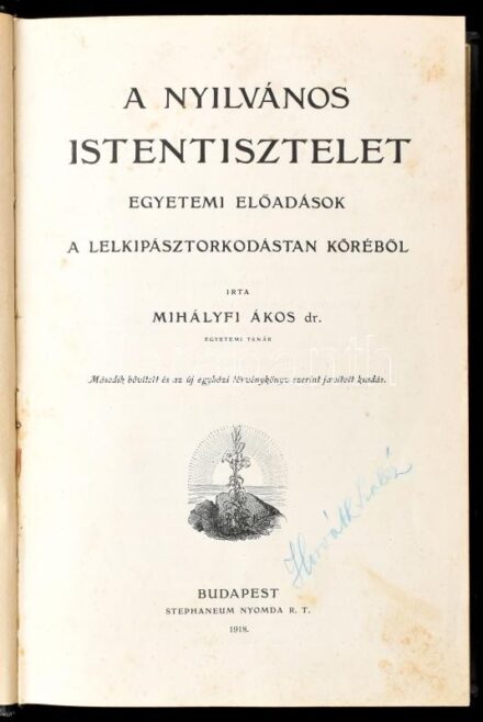Mihályfi Ákos: A nyilvános istentisztelet. Egyetemi előadások a lelkipásztorkodástan köréből. Bp., 1918., Stephaneum. Második kiadás. Átkötött kopott félvászon-kötés, sérült gerinccel.