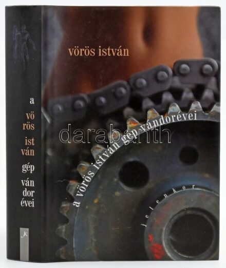 Vörös István: A Vörös István gép vándorévei. Fejlődésregény. A szerző, Vörös István (1964-) író által Bacsó Béla (1952-) esztéta részére DEDIKÁLT példány. Pécs, 2009., Jelenkor. Kiadói kartonált papírkötés, kiadói