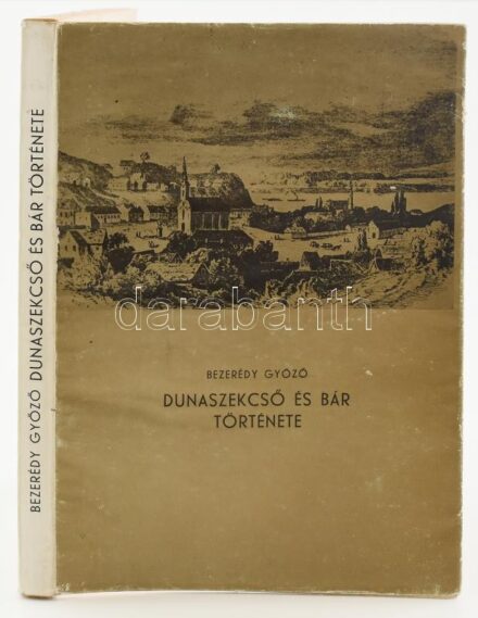 Bezerédy Győző: Dunaszekcső és Bár története. Dunaszekcső, 1975., Dunaszekcső Községi Közös Tanács V. B., 290 p. Megjelent 3000 példányban. Kiadói papírkötésben, kissé kopott borítóval.