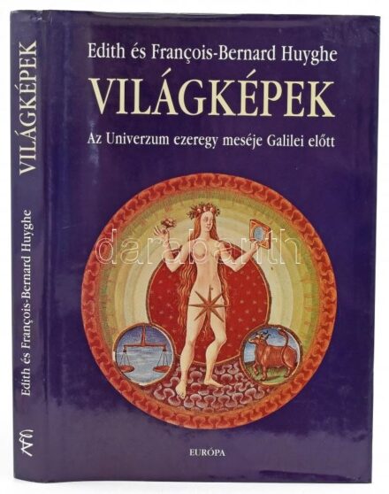 Edith Huyghe-Francois-Bernard Huyghe: Világképek. Az Univerzum ezeregy meséje Galilei előtt. Ford.: Vaszócsyk Cirsta. Bp., 2000., Európa. Etienne Garnaud illusztrációival. Kiadói kartonált papírkötés, kiadói papír védőborítóban,