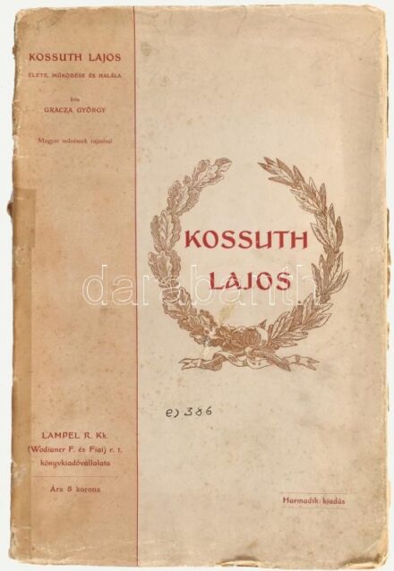 Gracza György: Kossuth Lajos élete és működése. Cserépy Árpád, Homicskó Athanáz, Kiss Lajos, Markt L., Nemes Mihály és Szemlér Mihály rajzaival. Bp., 1893. Budapest. 2 sztl. lev. 230p. 1 sztl. lev. Szövegközti és egészoldalas