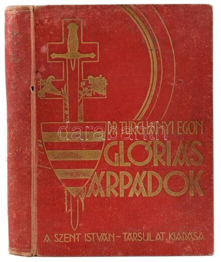 Dr. Turchányi Egon: Glóriás Árpádok. Dr. Kornis Gyula előszavával. Györgyfi György rajzaival. Bp., [1938.] Szent István-Társulat [Stephaneum.] 287 p. + 4 (színes tábla, a táblák előtt feliratozott hártyapapírral) t. Kiadói