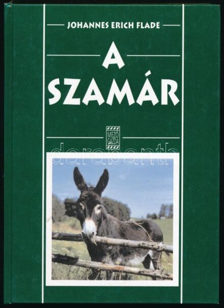 Johannes Erich Flade: A szamár. Ford.: Agócs Mónika. Bp.,2002,Mezőgazda. Fekete-fehér fotókkal illusztrált. Kiadói kartonált papírkötés.