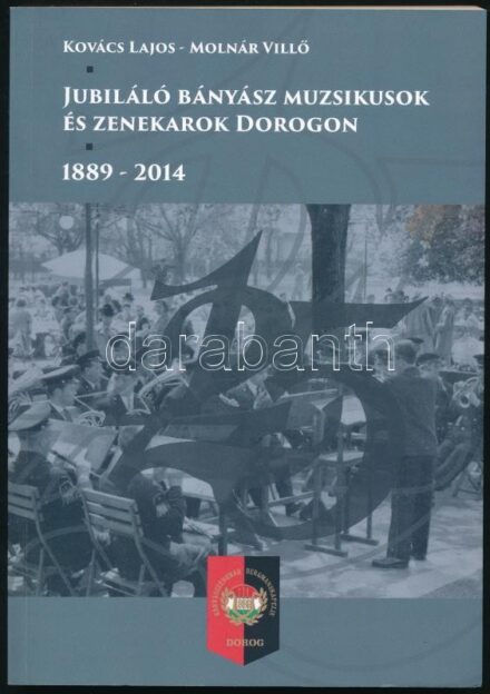 Kovács Lajos-Molnár Villő: Jubiláló bányász muzsikusok és zenekarok Dorogon. 1889-2014. Dorog, 2014., Dorogi Német Nemzetiségi Kulturális Egyesület Bányász Zenekara. Fekete-fehér és színes fotókkal illusztrált. Kiadói