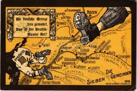 1915 Die deutsche Grenze treu gewahrt, Das isst der Deutsch-Tiroler Act! Der Tiroler Volksbund den Truppen in Tirols Bergen - Es gab kein 'Trentino' und wird nie eines geben! / Német dél-tiroli olasz-ellenes propaganda térkép / WWI German