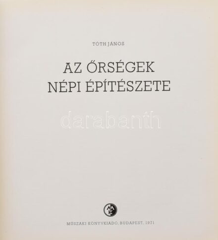 Tóth János: Az őrségek népi építészete. Bp., 1975, Műszaki. Kiadói egészvászon-kötés,