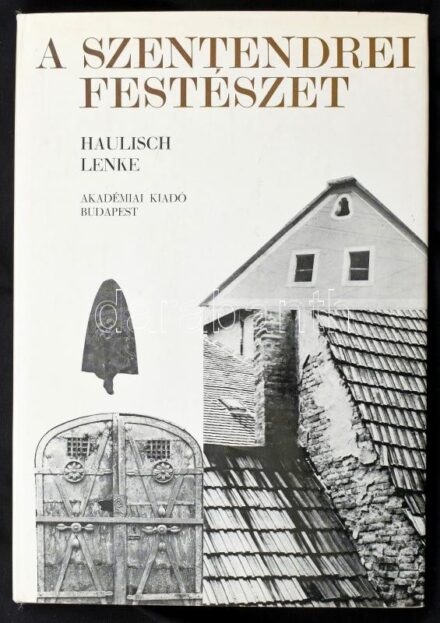 Haulisch Lenke: A szentendrei festészet. Bp., 1977, Akadémiai Kiadó. Kiadói egészvászon kötésben, papír védőborítóval.