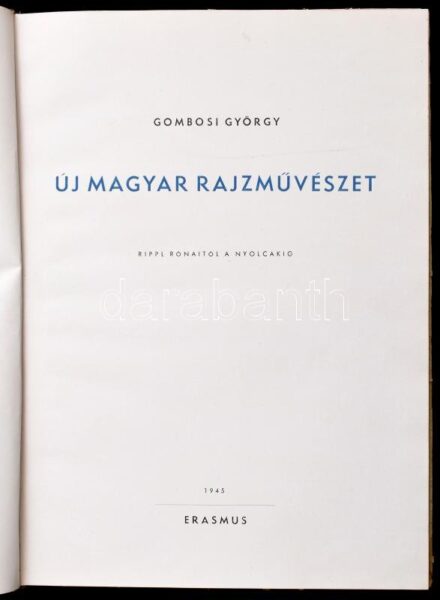 Gombosi György: Új magyar rajzművészet. Rippl Rónaitól a Nyolcakig. Bp., 1945, Erasmus. Kiadói kopott félvászon kötésben
