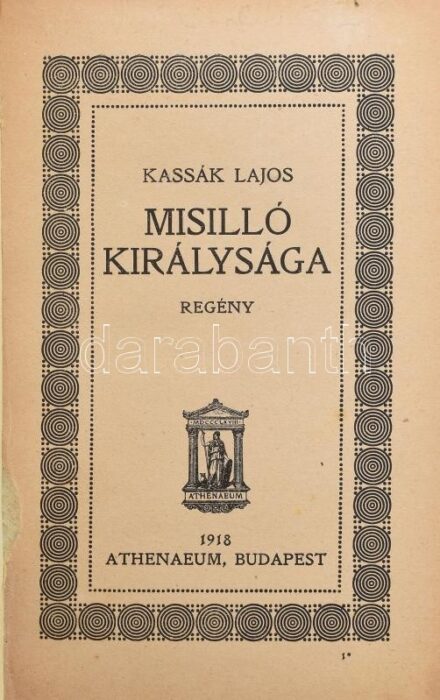 Kassák Lajos: Misilló királysága. Bp., 1918., Athenaeum, 167 p. Első kiadás. Átkötött kopott kemény-kötés.