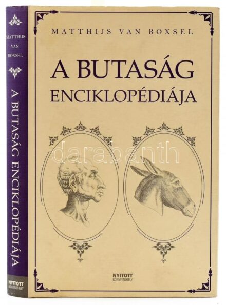 Matthijs van Boxsel: A butaság enciklopédiája. Ford.: Balogh Tamás. Bp., 2009, Nyitott Könyvműhely, 262+2 p. (Egyetlen magyar nyelvű kiadás). Kiadói kartonált papírkötés, kiadói papír védőborítóban. A szerző által dedikált