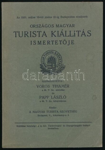 Az 1931. május 16-tól június 21-ig Budapesten rendezett Országos Magyar Turista Kiállítás ismertetője. Szerk.: Vörös Tihamér, Papp László. Bp., (1931), Magyar Turista Szövetség ('Élet'-ny.). Gazdag fekete-fehér képanyaggal, egy