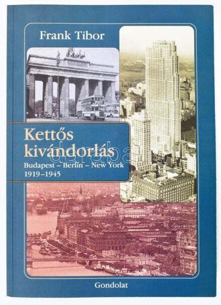 Frank Tibor: Kettős kivándorlás. Budapest-Berlin-New York. 1919-1945. Bp., 2012., Gondolat. Fekete-fehér fotókkal illusztrált. Kiadói papírkötés.