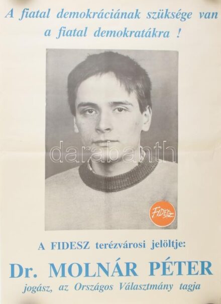 1990 'A fiatal demokráciának szüksége van a fiatal demokratákra! A FIDESZ terézvárosi jelöltje: Dr. Molnár Péter', választási plakát, feltekerve, 58x41,5 cm