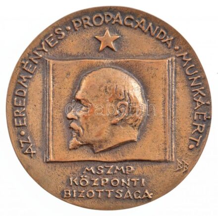 Búza Barna (1920-2010) DN 'Az eredményes propaganda munkáért - MSZMP Központi Bizottsága' egyoldalas, öntött bronz emlékérem, eredeti tokban (94mm) T:1-