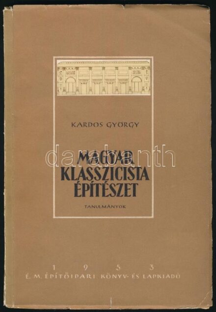Mérnöki Továbbképző Kiadványok sorozat 2 kötete: Balogh Jolán: A magyar renaissance építészet.; Kardos György: A magyar klasszicista építészet. Bp., 1953., Magyar Építőművészek Szövetsége - É. M. Építőipari Könyv- és