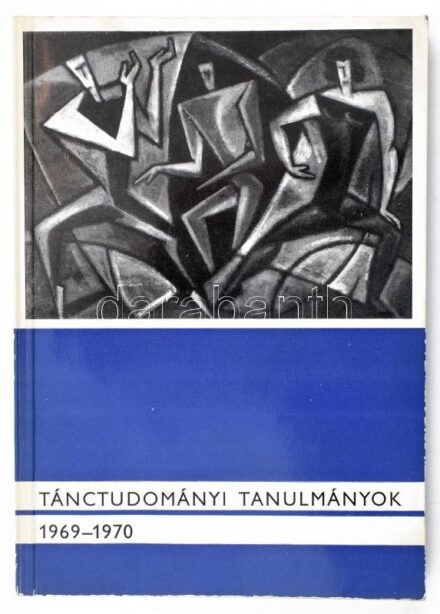1970 Tánctudományi tanulmányok. 1969-1970. Szerk.: Dienes Gedeon, Maácz László. Bp., 1970., Magyar Táncművészek Szövetsége Tudományos Tagozata. Fekete-fehér fotókkal illusztrált. Papírkötés, kissé kopott borítóval. Megjelent