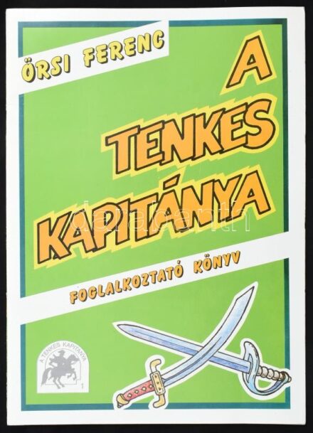 Örsi Ferenc: A tenkes kapitánya. Foglalkoztató könyv. Bp., én., Képcsarnok. Kiadói papírkötés.