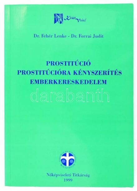 Prostitúció prostitúcióra kényszerítés emberkereskedelem. Szerk.: Fehér Lenke, Forrai Judit. Bp., 1990, Szociális és Családügyi Minisztérium Nőképviseleti Titkársága - Kiút Veled Egyesület. Kiadói papírkötés.