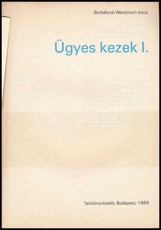 Borbélyné Werstroch Ilona: Ügyes kezek I. köt. Bp., 1989., Tankönyvkiadó. 4 melléklettel. Kiadói papírkötés. - Image 2