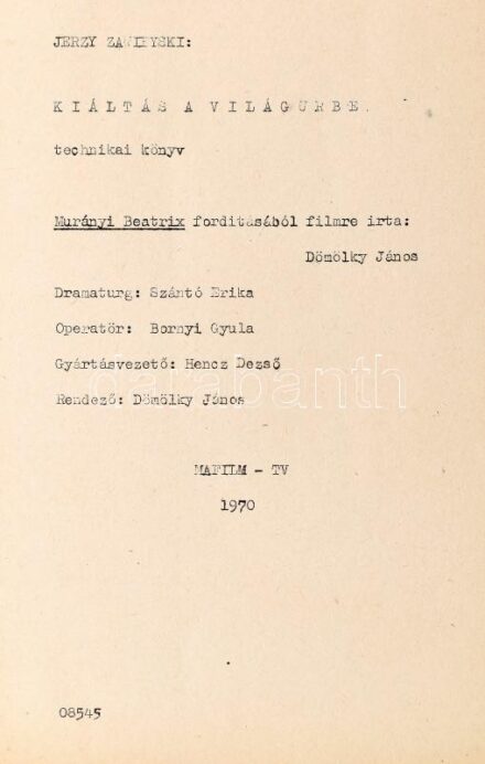 1970 Jerzy Zawieyski: Kiáltás a világűrbe, rendezte: Dömölky János. Mafilm forgatókönyv, gépirat, 144 p. Egészvászon-kötésben.