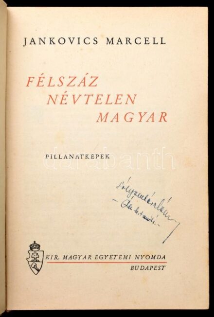 Jankovics Marcell: Félszáz névtelen magyar. Pillanatképek. Bp.,é.n.,Kir. M. Egyetmi Nyomda. Kiadói kissé kopott egészvászon-kötés, névbejegyzéssel.