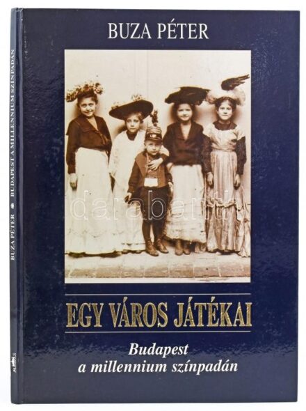 Buza Péter: Egy város játékai. Budapest a millennium színpadán. Bp., 1996., Maecenas. Fekete-fehér fotókkal. Kiadói kartonált papírkötés.