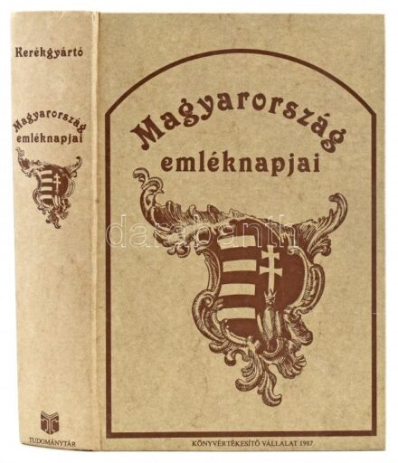 Kerékgyártó Árpád: Magyarország emléknapjai. Bp., 1987, Könyvértékesítő Vállalat. Kiadói kartonált papírkötés.