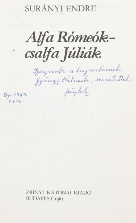 Surányi Endre: Alfa Rómeók-csalfa Júliák. A szerző, Surányi Endre (1913-1996) író által Gyöngy Pál (1902-1990) zeneszerző, dalszerző részére DEDIKÁLT példány. Bp., 1981. Zrínyi., Pallas. Kiadói kartonált papírkötés, kiadói
