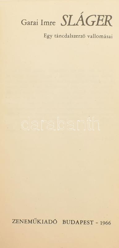 Garai Imre: Sláger Gyöngy Pál (1902-1990) zeneszerző, dalszerző részére hosszú, személyes írással DEDIKÁLT példány. Bp., 1966. Zeneműkiadó Kiadói papaírkötésben