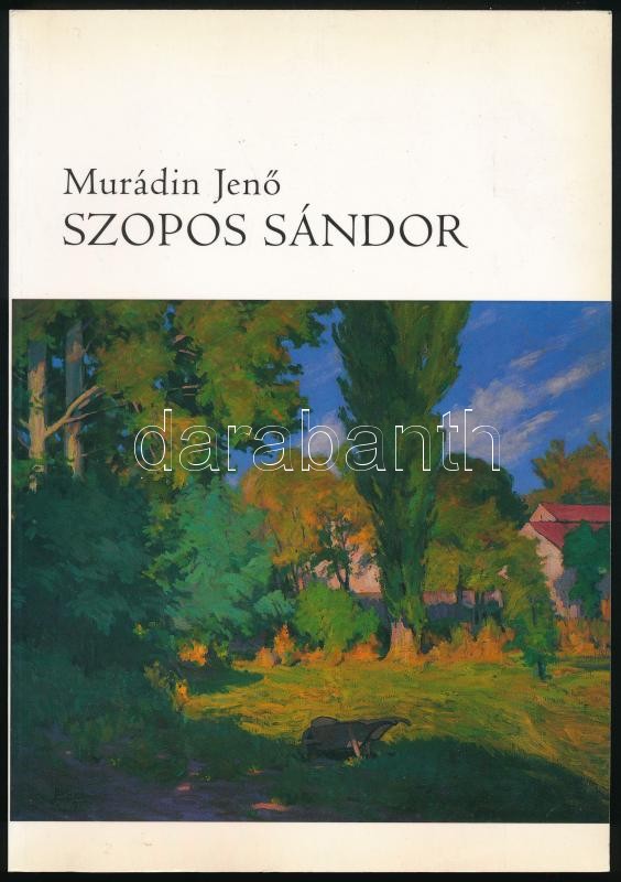 Murádin Jenő: Szopos Sándor. A szerző, Murádin Jenő (1937-) által Sümegi György (1947-) művészettörténésznek dedikált példány! Bp., 2006, Tibera. Színes és fekete-fehér képekkel, Szopos Sándor műveinek reprodukcióival