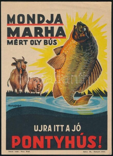 'Mondja marha miért oly bús? Olcsóbb a ponty mint a hús.', kisplakát, ofszet, papír, Padányi Gulyás jelzéssel a plakáton, 24x17 cm
