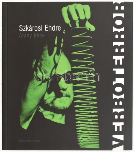 Szkárosi Endre - Arany Imre: Verboterror. Performanszköltemények. Bp., 2013, Magyar Műhely Kiadó, 93 +(3) p. Gazdag képanyaggal illusztrálva. Kiadói papírkötés. A szerző, Szkárosi Endre (eredeti nevén: Horváth Endre) (1952-2022)