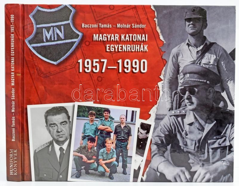 Baczoni Tamás-Molnár Sándor: Magyar katonai egyenruhák. 1957-1990. Bp., 2010., Huninform. Gazdag képanyaggal illusztrált. Kiadói kartonált papírkötés