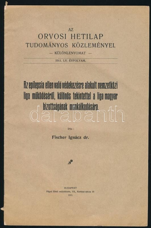 Fischer Ignácz: Az epilepsia ellen való védekezésre alakult nemzetközi liga működéséről, különös tekintettel a liga magyar bizottságának munkálkodására. Az orvosi hetilap tudományos közleményei. Különlenyomat, 1911, LV. évf.