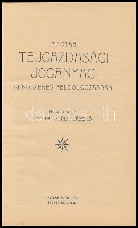 Széll László: Magyar tejgazdasági joganyag rendszeres feldolgozásban. Feldolgozta: Ifj. Dr. - -. Magyaróvár, 1937., Szerzői,(Magyaróvári-ny.), 80 p. Kiadói egészvászon-kötés, jó állapotban. - Image 2
