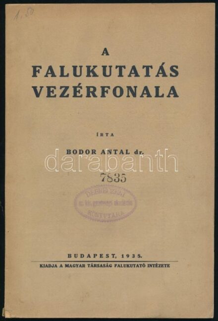 Bodor Antal: A falukutatás vezérfonala. Bp., 1935., Magyar Társaság Falukutató Intézete, 63+1 p. Kiadói papírkötés, régi intézményi bélyegzésekkel.