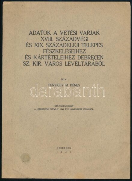 1941 Penyigey M. Dénes: Adatok a vetési varjak XVIII. századvégi és XIX. századeleji telepes fészkeléseihez és kártételeihez Debrecen Sz. Kir. Város levéltárából. Különlenyomat. Debrecen, 1941., 'Debreceni Szemle', 4 p.