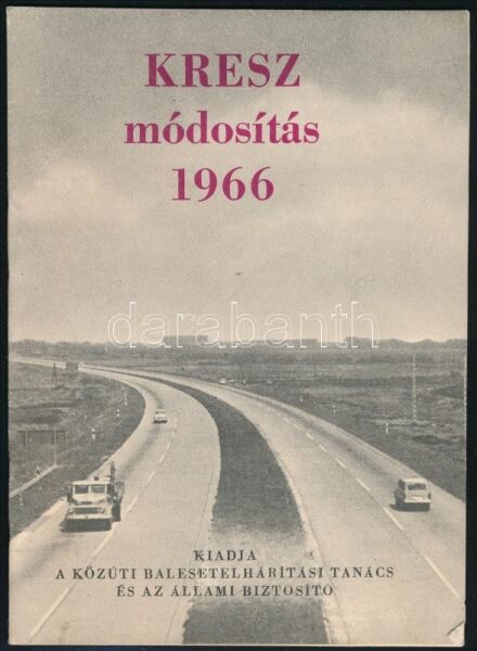 1966 KRESZ módosítás, kiadja a Közúti Balesetelhárítási Tanács és az Állami Biztosító, szerk.: Kucsara Pál. Tájékoztató füzet. Bp., Kossuth-ny., 14 p., tűzött papírkötés