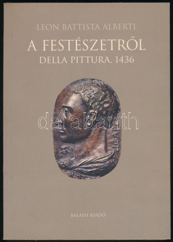 Leon Battista Alberti: A festészetről. Della pittura, 1436. Fordította, a bevezető tanulmányt írta ésa jegyzeteket írta Hajnóczi Gábor. Bp., 1997, Balassi. Kiadói papírkötés.