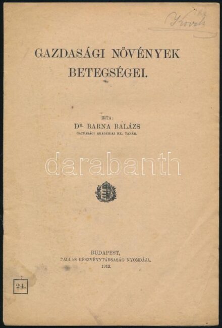 Barna Balázs: Gazdasági növények betegségei. Bp., 1912., Pallas, a borítón kis gyűrődéssel,foltos borítóval, 14 p.