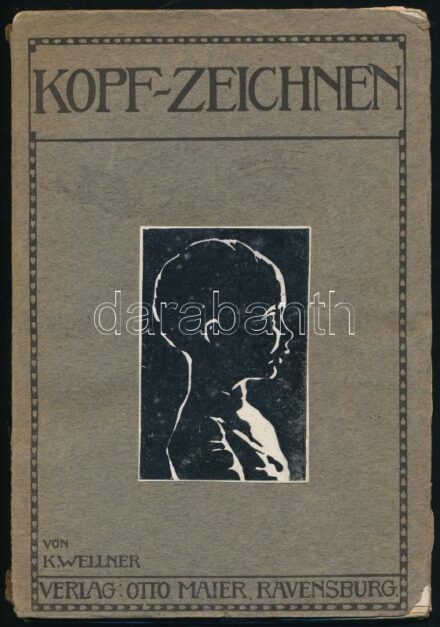 K. Wellner: Kopfzeichnen. Kurzgefaßte Anleitung zur zeichnerischen Darstellung des menschlichen Kopfes. Mit zahlreichen Bildern und Vorlagen hrsg. von - -. Ravensburg, ,Otto Maier, 1 t.+ IV+72+4 p.+8 t. Német nyelven. Kiadói papírkötés,