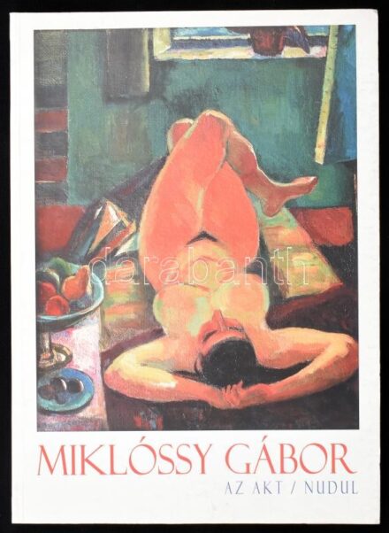 Miklóssy Gábor: Az akt. Nudul. Kolzsvár, Cluj, 2005, Grafycolor. Fekete-fehér és színes képekkel, Miklóssy Gábor (1912-1998) erdélyi festőművész műveinek reprodukcióival gazdagon illusztrált. Magyar és román nyelven. Színes,