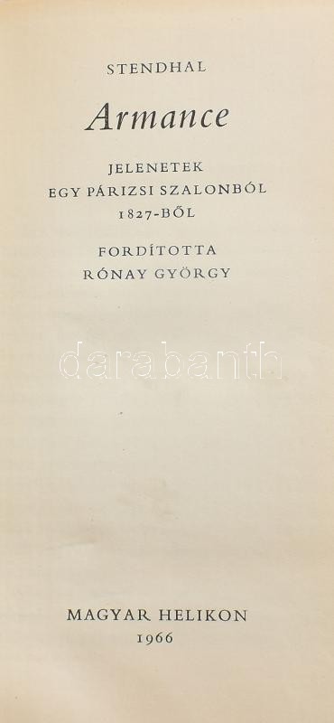Stendhal: Armance. Jelenetek egy párizsi szalonból 1827-ből. Ford.: Rónay György. Bp., 1966., Magyar Helikon. Kiadói egészbőr-kötés. Számozott (1059./1200) példány.