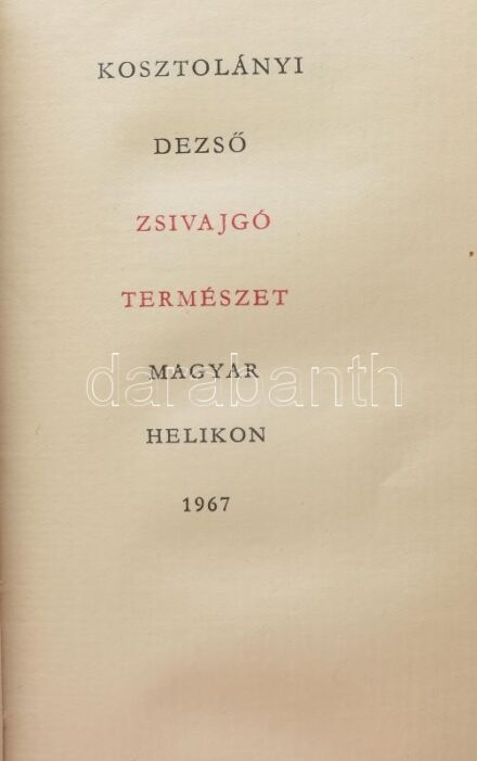 Kosztolányi Dezső: Zsivajgó természet. Bp., 1967., Magyar Helikon. Kiadói egészbőr-kötés. Számozott (308./1300) példány.